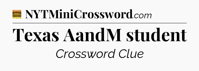 Texas AandM student - Eugene Sheffer Crossword