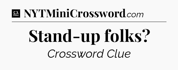 Stand-up folks - LA Times Crossword