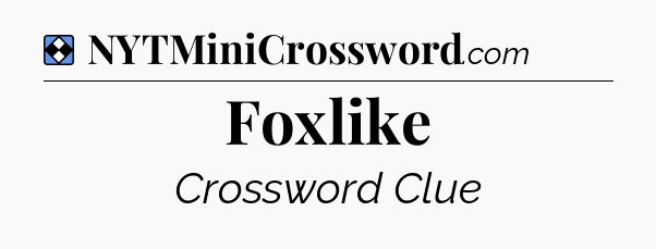 Solution: Foxlike - NYT Mini Crossword