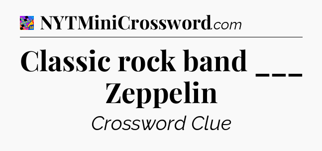 Classic rock band ___ Zeppelin Crossword Clue