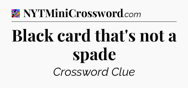 Black card that's not a spade Crossword Clue