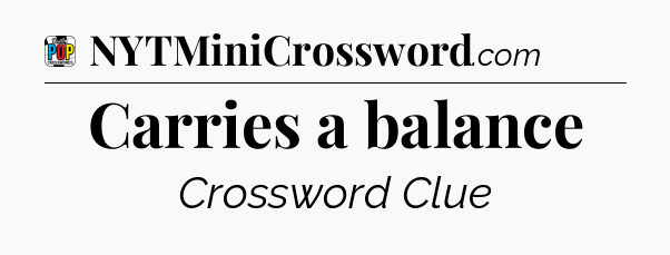 Carries a balance Crossword Clue