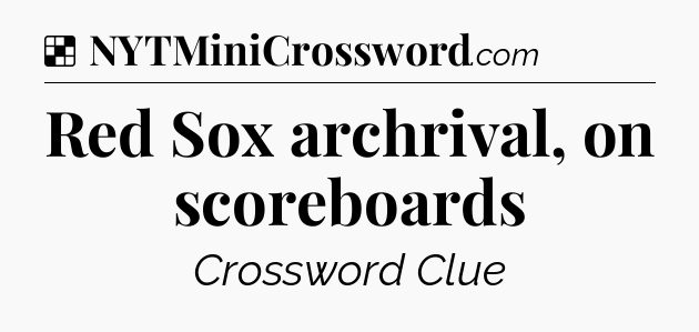 Solution: Red Sox archrival, on scoreboards - NYT Crossword