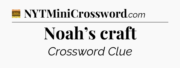 Noah’s craft - Eugene Sheffer Crossword