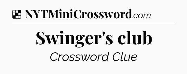 Solution: Swinger's club - NYT Crossword