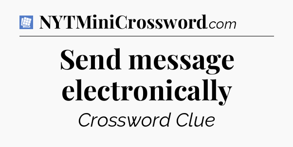 Send message electronically Puzzle Page Crossword Clue