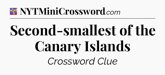 Second-smallest of the Canary Islands Codycross