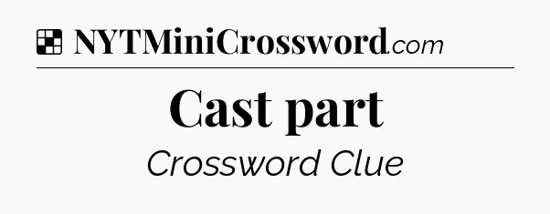 Solution: Cast part - NYT Crossword