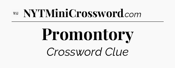 Promontory - WSJ Crossword