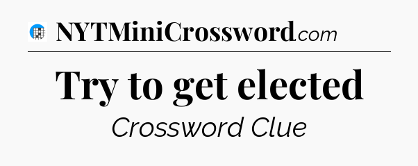 Try to get elected Crossword Clue