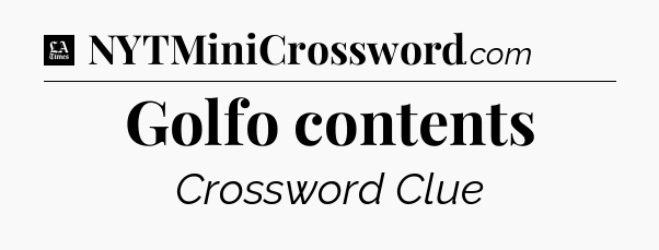 Golfo contents - LA Times Crossword