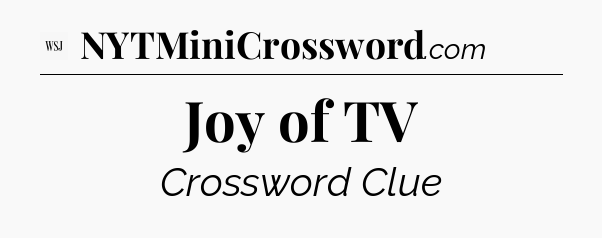 Joy of TV - WSJ Crossword