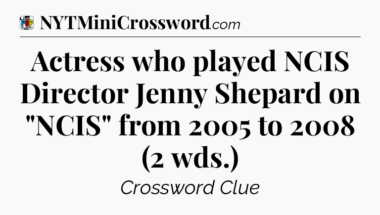 Actress who played NCIS Director Jenny Shepard on 