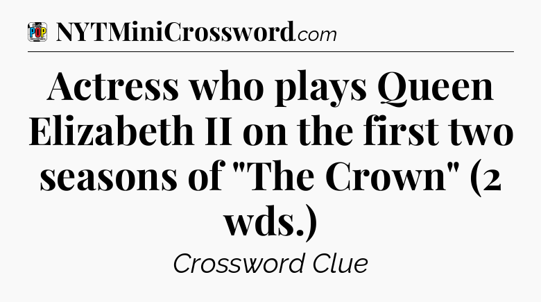 Actress who plays Queen Elizabeth II on the first two seasons of 