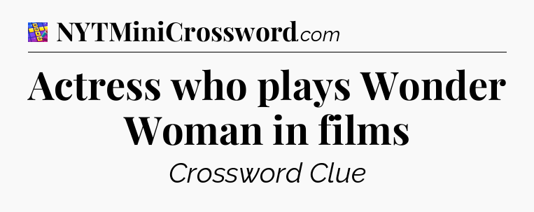 Actress who plays Wonder Woman in films Codycross