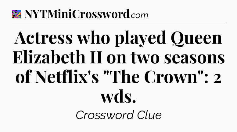 Actress who played Queen Elizabeth II on two seasons of Netflix's 
