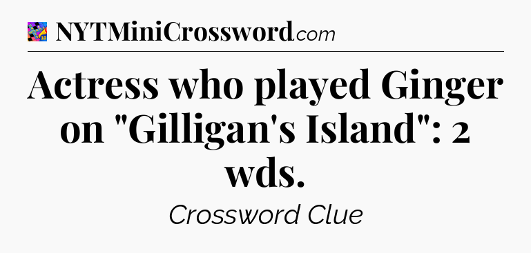 Actress who played Ginger on 