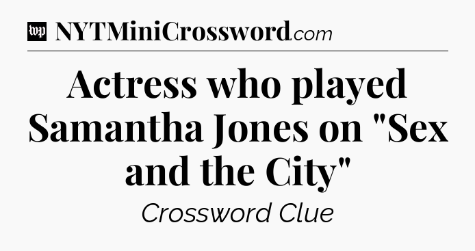 Actress who played Samantha Jones on 