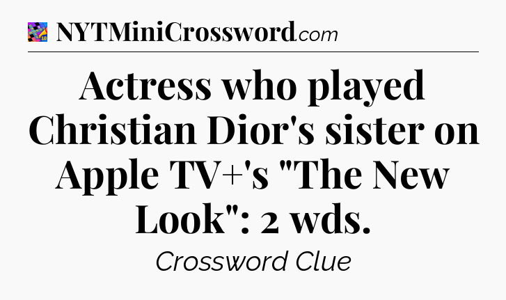 Actress who played Christian Dior's sister on Apple TV+'s 