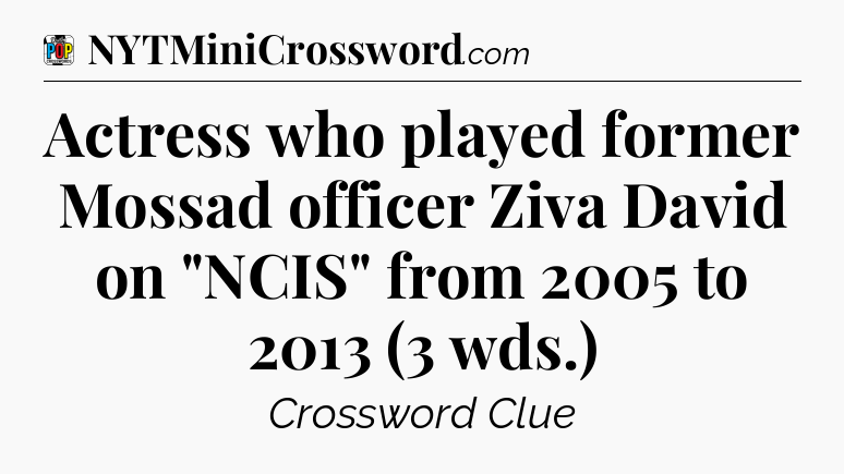 Actress who played former Mossad officer Ziva David on 