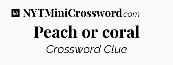 Peach or coral - LA Times Crossword