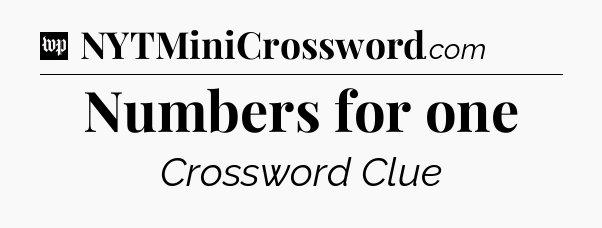 Numbers for one Crossword Clue
