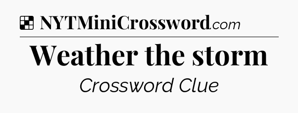 Solution: Weather the storm - NYT Crossword