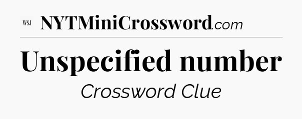 Unspecified number - WSJ Crossword