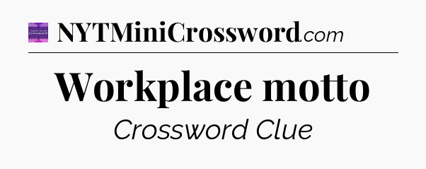 Workplace motto - Thomas Joseph Crossword