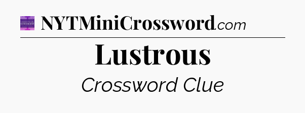 Lustrous - Thomas Joseph Crossword