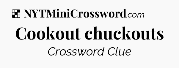 Solution: Cookout chuckouts - NYT Crossword