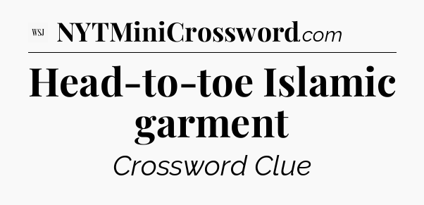 Head-to-toe Islamic garment - WSJ Crossword