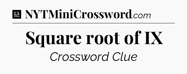 Square root of IX - LA Times Crossword