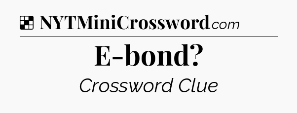 Solution: E-bond - NYT Crossword