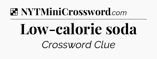 Solution: Low-calorie soda - NYT Crossword