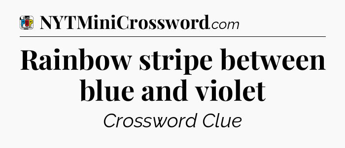 Rainbow stripe between blue and violet Crossword Clue