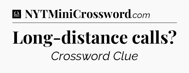 Long-distance calls - LA Times Crossword