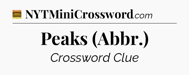 Peaks (Abbr.) crossword clue Eugene Sheffer