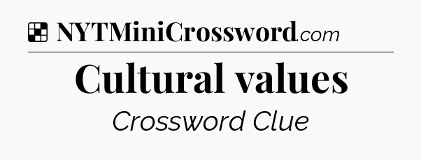 Solution: Cultural values - NYT Crossword