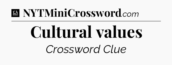 Cultural values - LA Times Crossword
