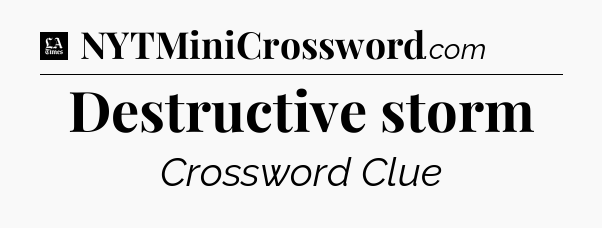 Destructive storm - LA Times Crossword