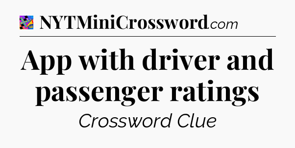 App with driver and passenger ratings Crossword Clue