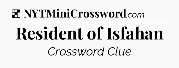 Solution: Resident of Isfahan - NYT Crossword