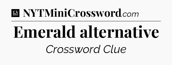 Emerald alternative - LA Times Crossword