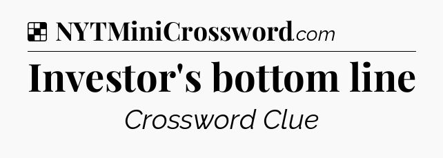 Solution: Investor's bottom line - NYT Crossword