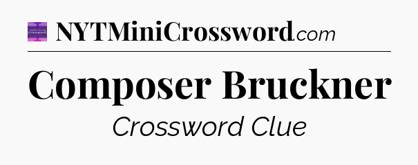 Composer Bruckner - Thomas Joseph Crossword