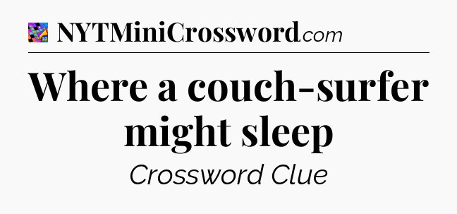 Where a couch-surfer might sleep Crossword Clue