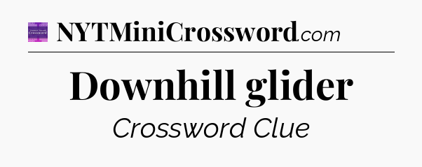 Downhill glider - Thomas Joseph Crossword
