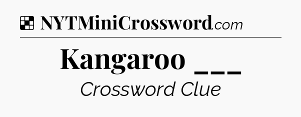 Solution: Kangaroo ___ - NYT Crossword