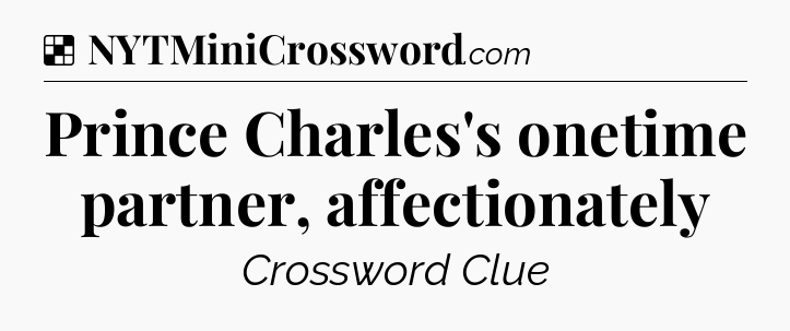 Solution: Prince Charles's onetime partner, affectionately - NYT Crossword